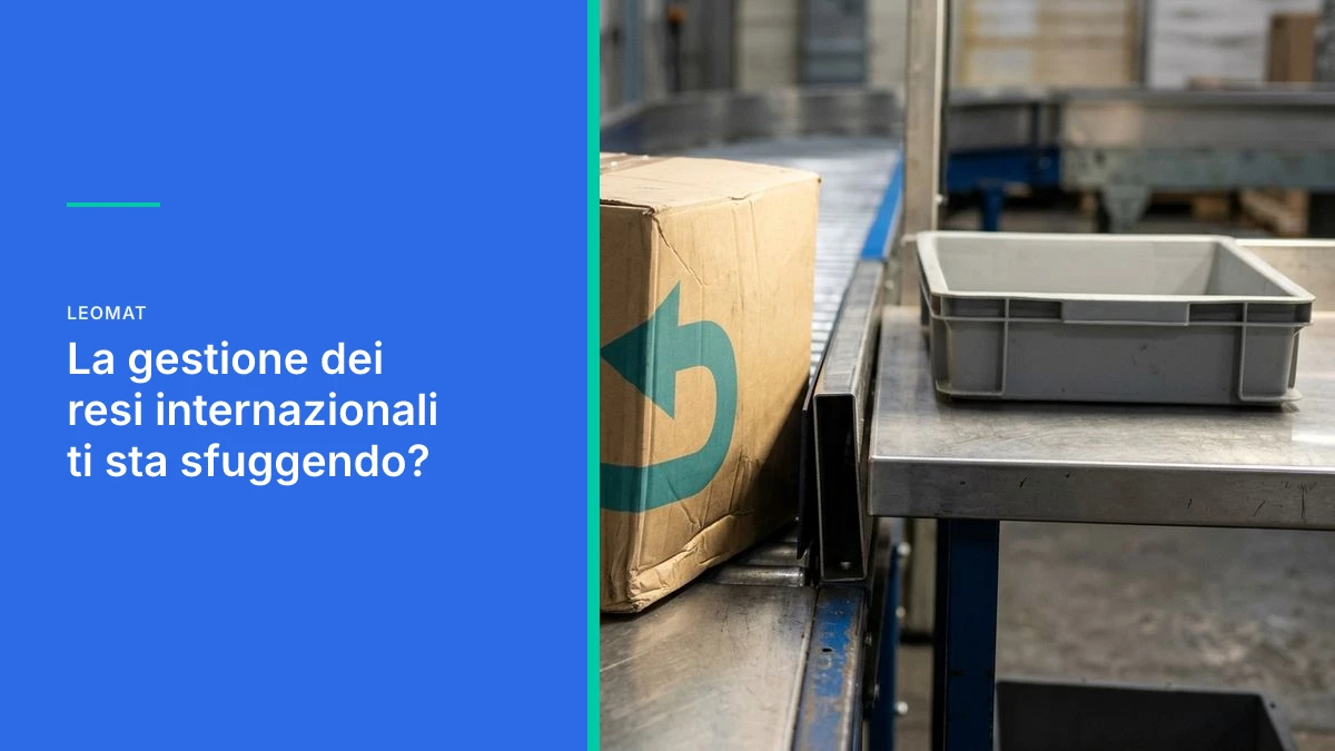 La gestione dei resi internazionali ti sta sfuggendo?
